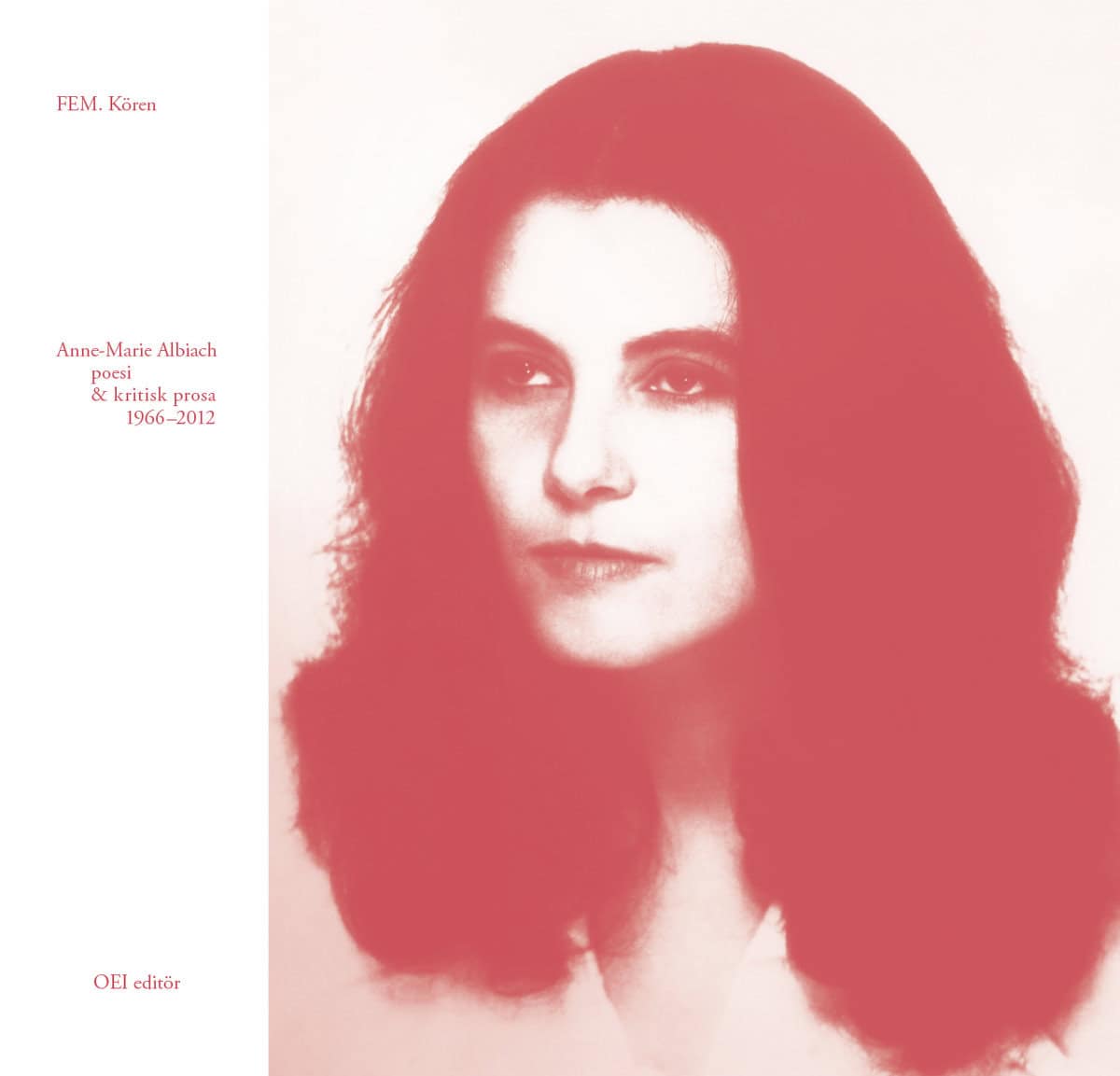 Anne-Marie Albiach : FEM. Kören (poesi & kritisk prosa 1966–2012)