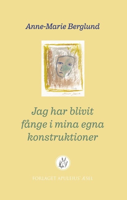 Anne-Marie Berglund : Jag har blivit fånge i mina egna konstruktioner