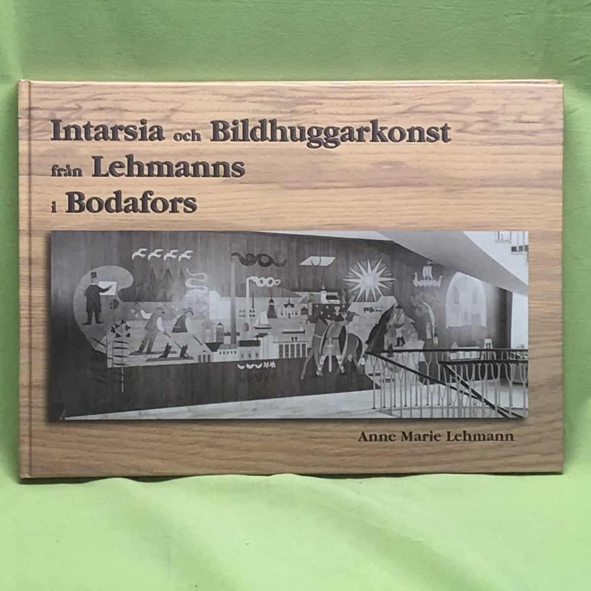 Anne Marie Lehmann : Intarsia och bildhuggarkonst från Lehmanns i Bodafors