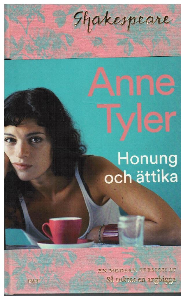 Anne Tyler : Honung och ättika. Så tuktas en argbigga