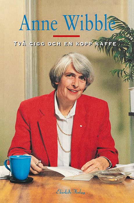 Anne Wibble : Två cigg och en kopp kaffe