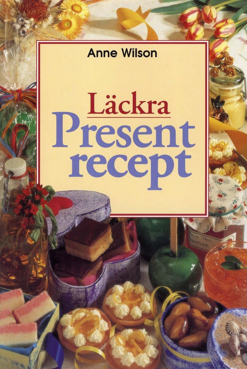 Anne Wilson : Läckra presentrecept