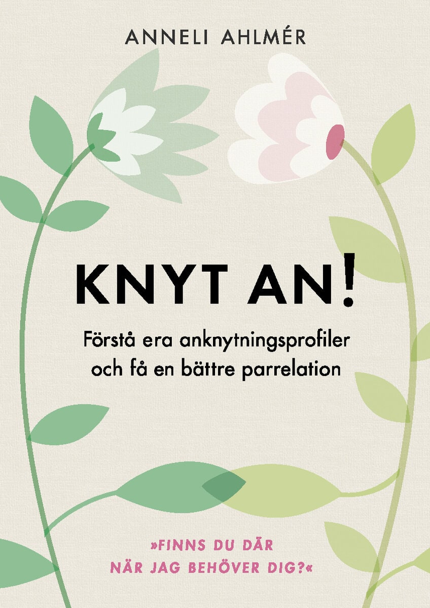 Anneli Ahlmér : Knyt an! : förstå era anknytningsprofiler och få en bättre parrelation