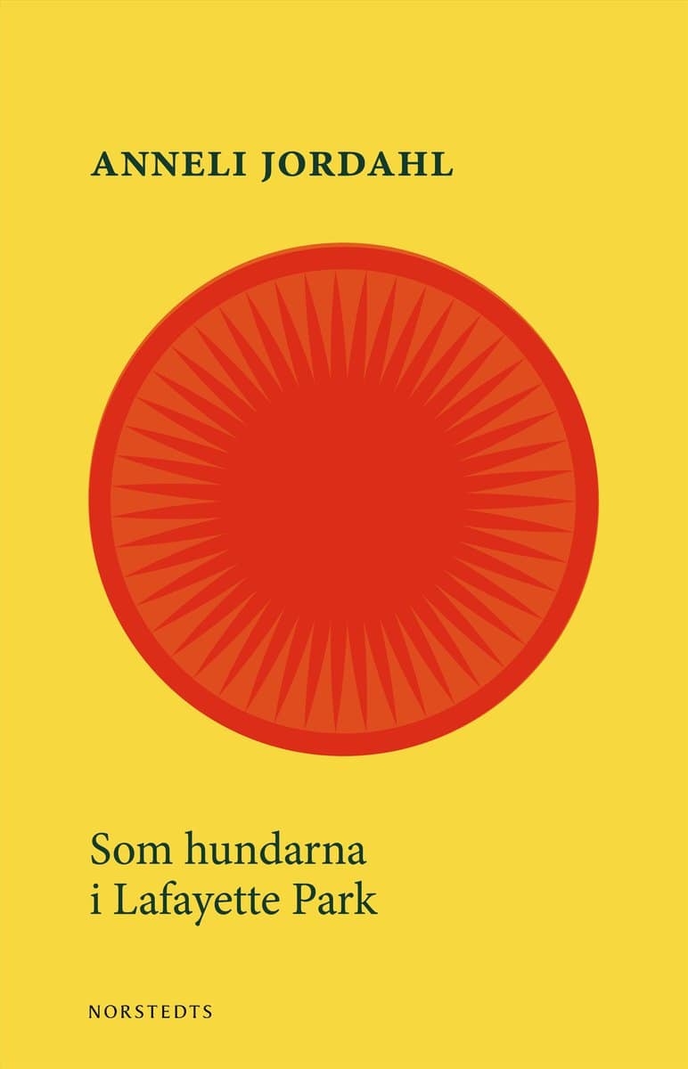 Anneli Jordahl : Som hundarna i Lafayette Park