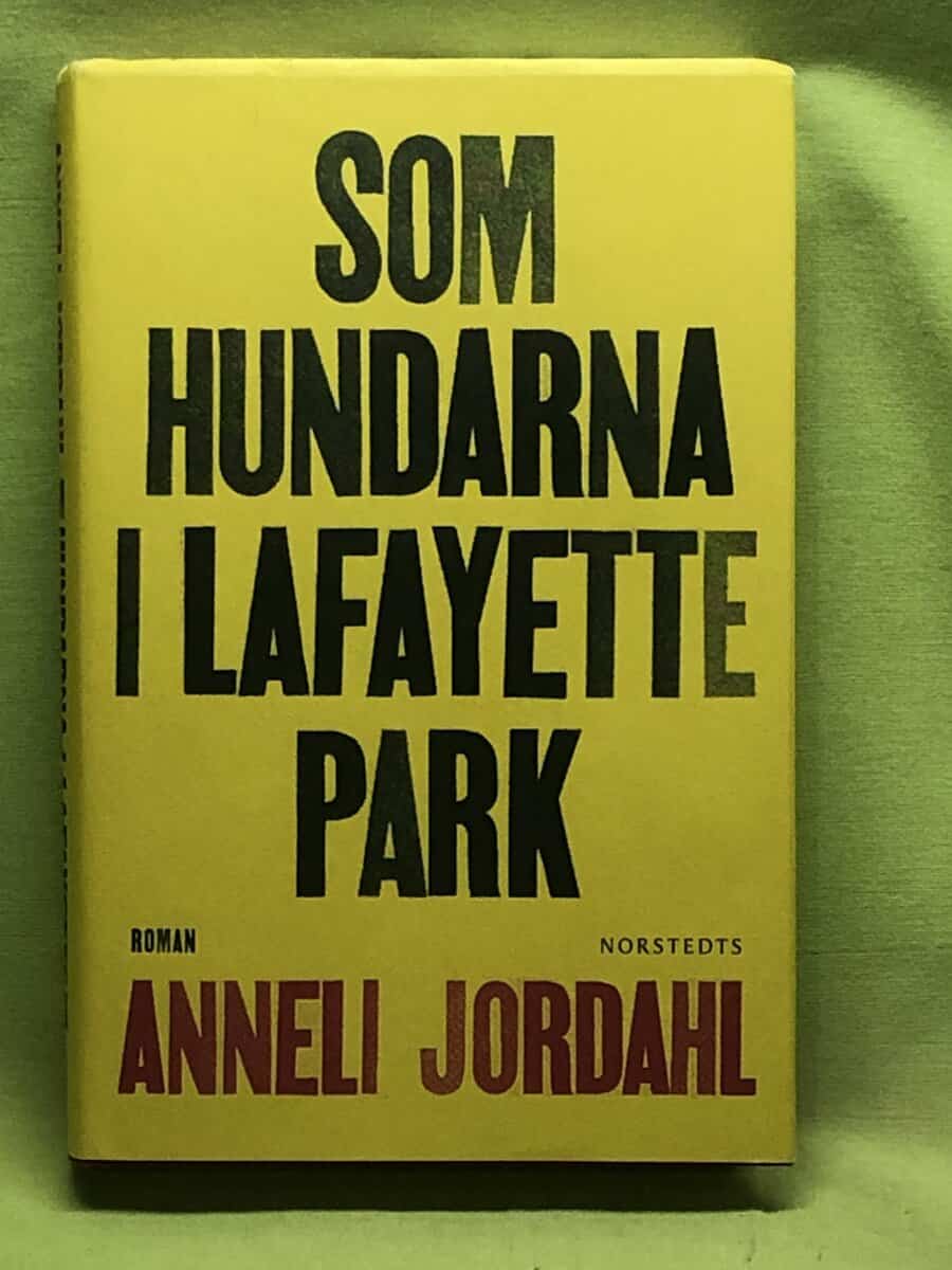 Anneli Jordahl : Som hundarna i Lafayette Park