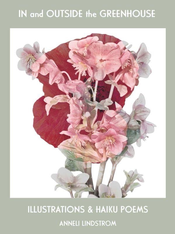 Anneli Lindström : In and outside the greenhouse : illustrations and haiku poems