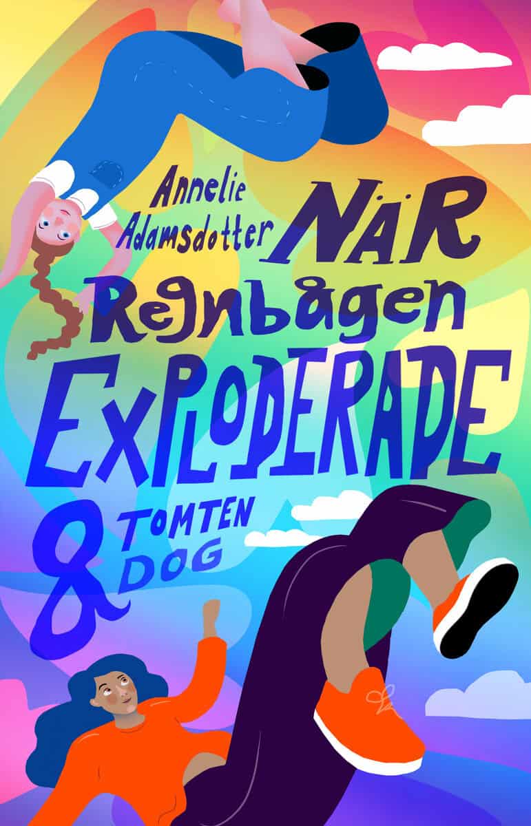 Annelie Adamsdotter : När regnbågen exploderade och tomten dog