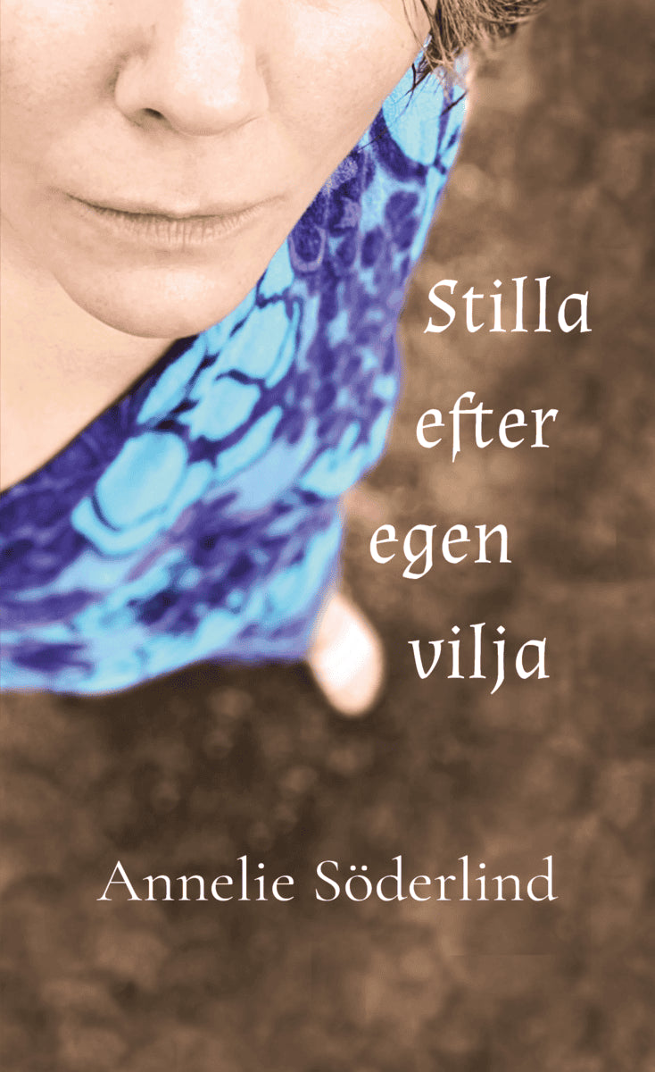 Annelie Söderlind : Stilla efter egen vilja
