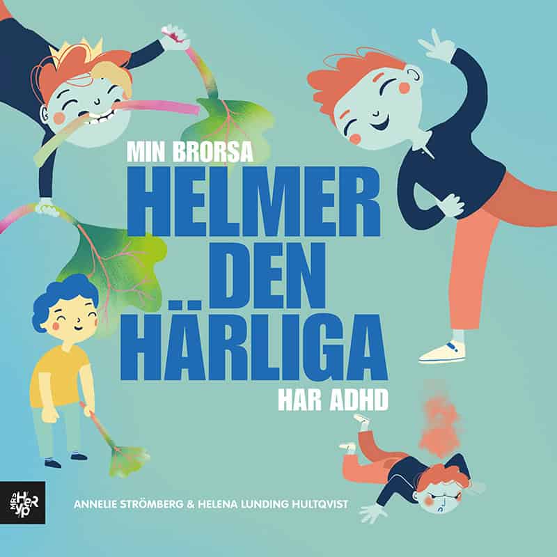 Annelie Strömberg : Min brorsa Helmer den härliga har ADHD