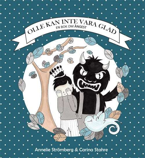 Annelie Strömberg : Olle kan inte vara glad : en bok om ångest