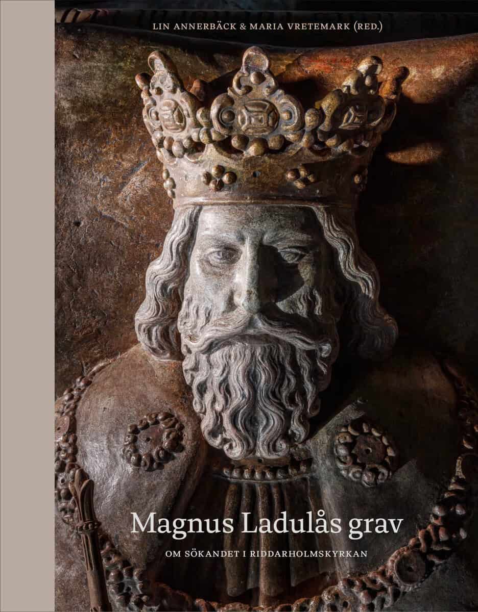 Annerbäck, Lin ; Vretemark, Maria ; Althoff, Calle ; Andrée, Alexander ; Lidén, Kerstin ; Fjellström, Markus ; Sten, Sabine ; Lindberg, Arne ; Skuncke, Rolf ; Sääf, Maria ; Lingström, Peter ; Lindahl, Anders : Magnus Ladulås grav : om sökandet i Riddarholmskyrkan