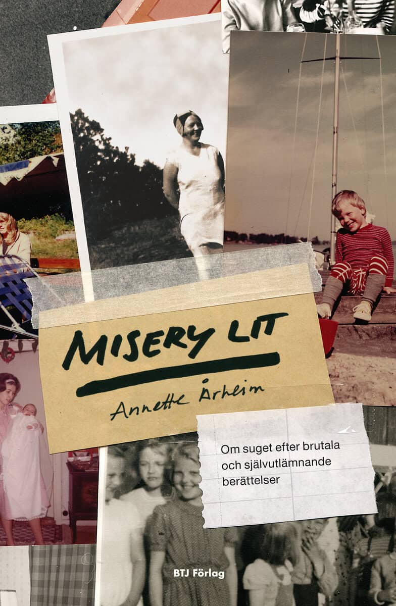 Annette Årheim : Misery lit : om suget efter brutala och självutlämnande berättelser