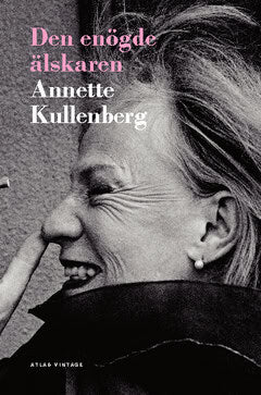 Annette Kullenberg : Den enögde älskaren