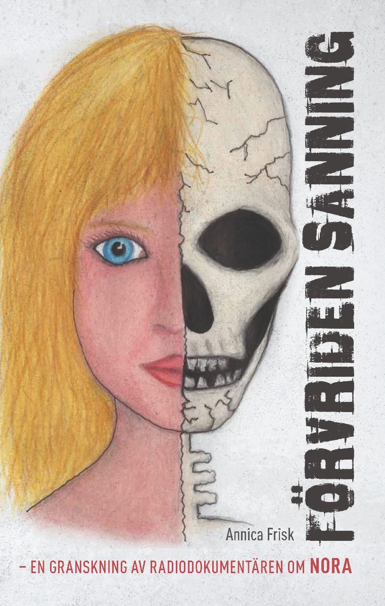 Annica Frisk : Förvriden sanning : en granskning av radiodokumentären om Nora