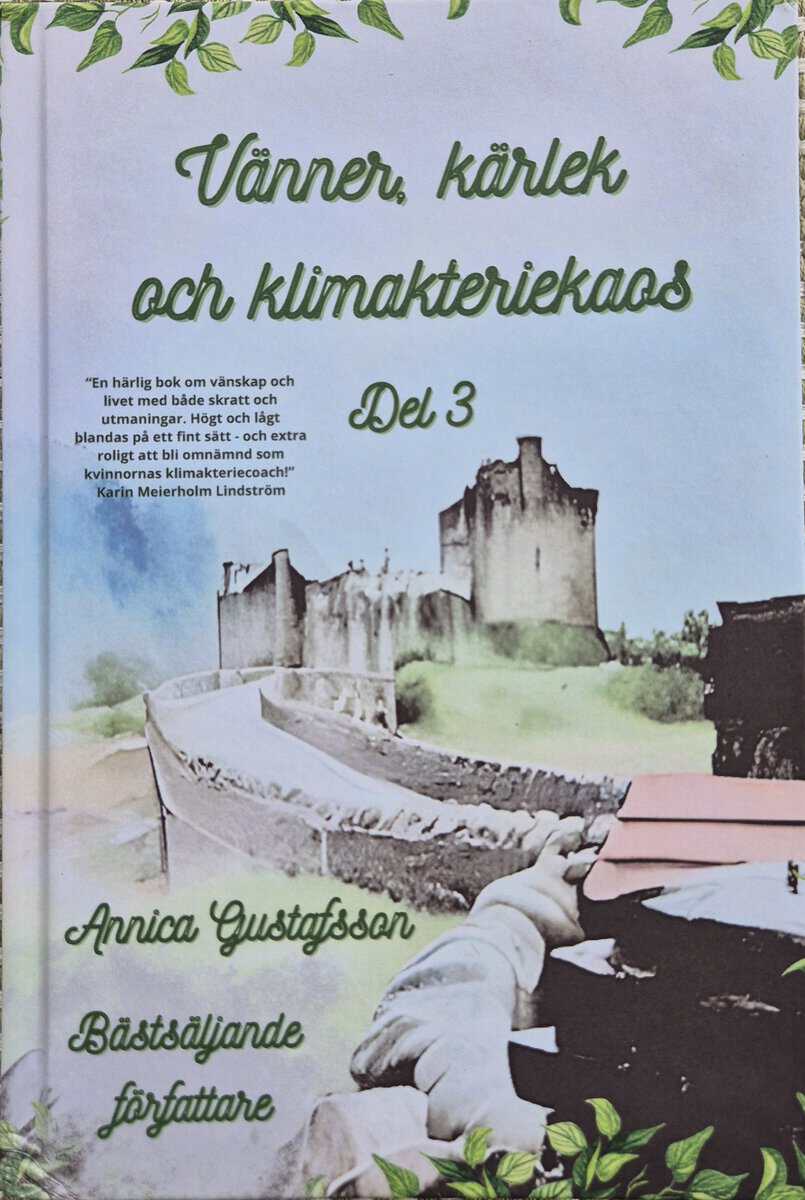 Annica Gustafsson : Vänner, kärlek och klimakteriekaos. Del 3