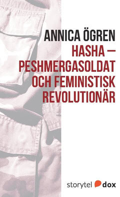 Annica Ögren : Hasha - Peshmergasoldat och feministisk revolutionär