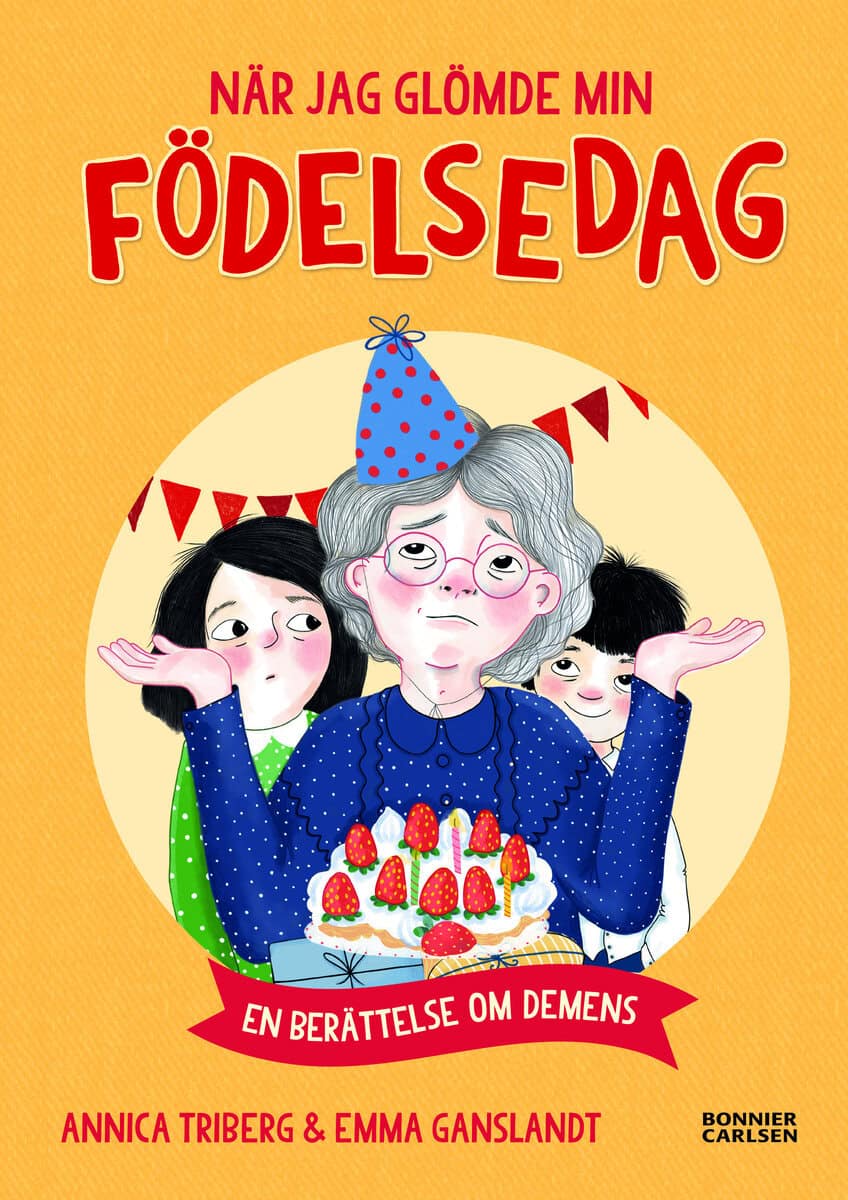 Annica Triberg : När jag glömde min födelsedag - en berättelse om demens