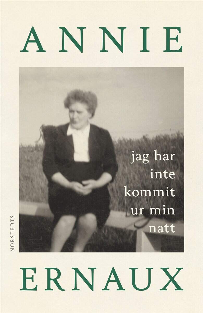 Annie Ernaux : Jag har inte kommit ur min natt