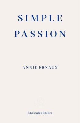 Annie Ernaux : Simple Passion