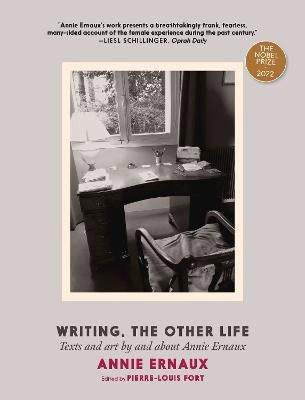 Annie Ernaux : Writing, the Other Life