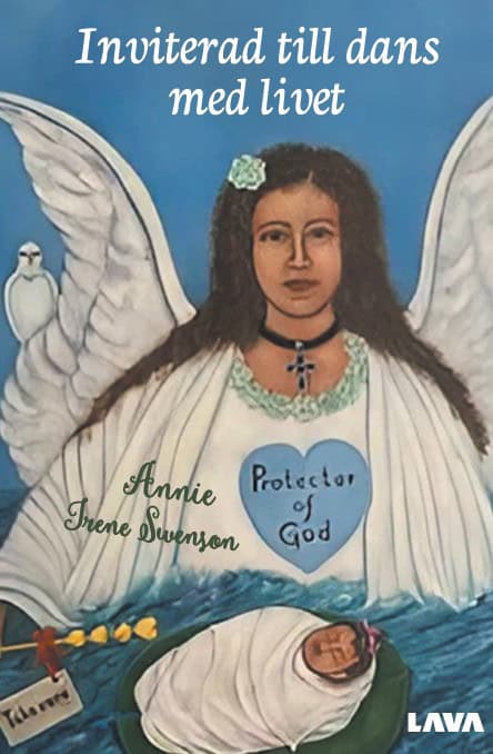 Annie Irene Swenson : Inviterad till dans med livet