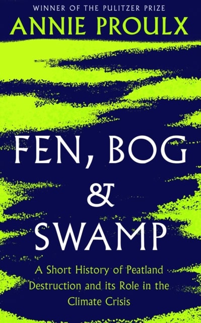 Annie Proulx : Fen, Bog and Swamp