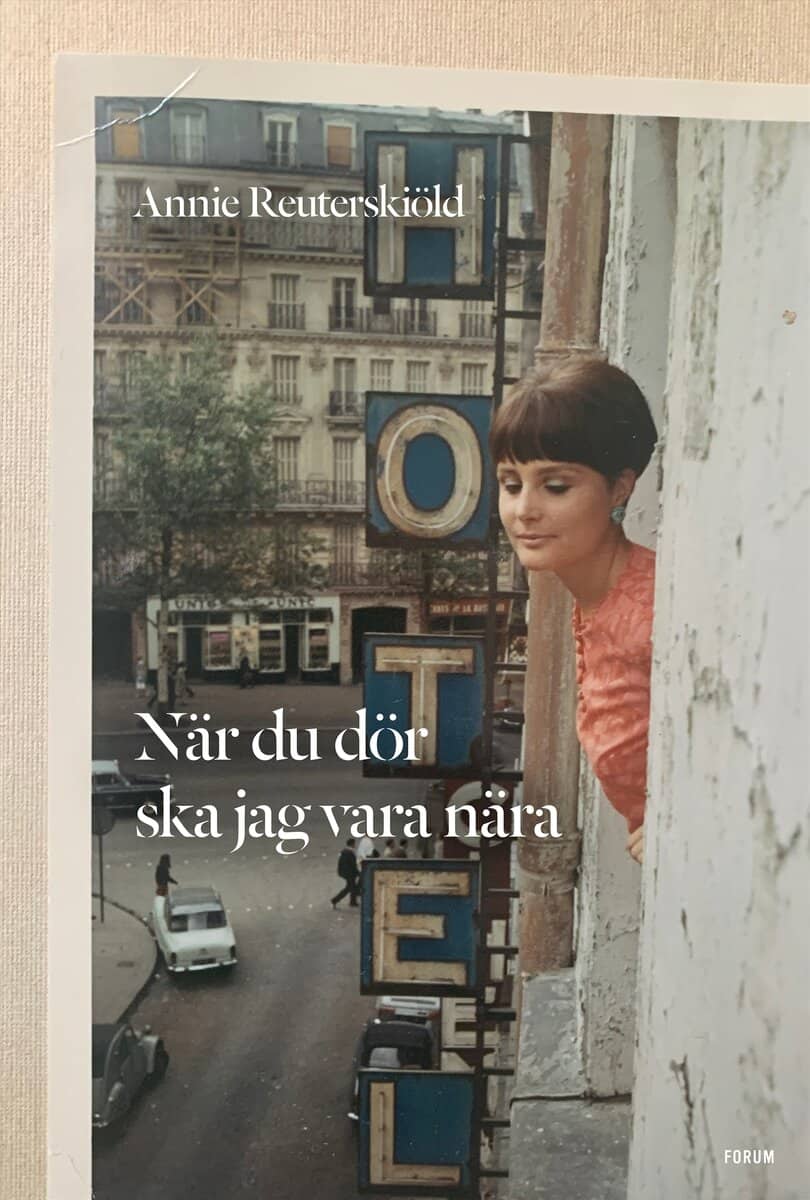 Annie Reuterskiöld : När du dör ska jag vara nära