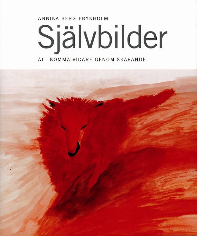 Annika Berg-Frykholm : Självbilder : att komma vidare genom skapande