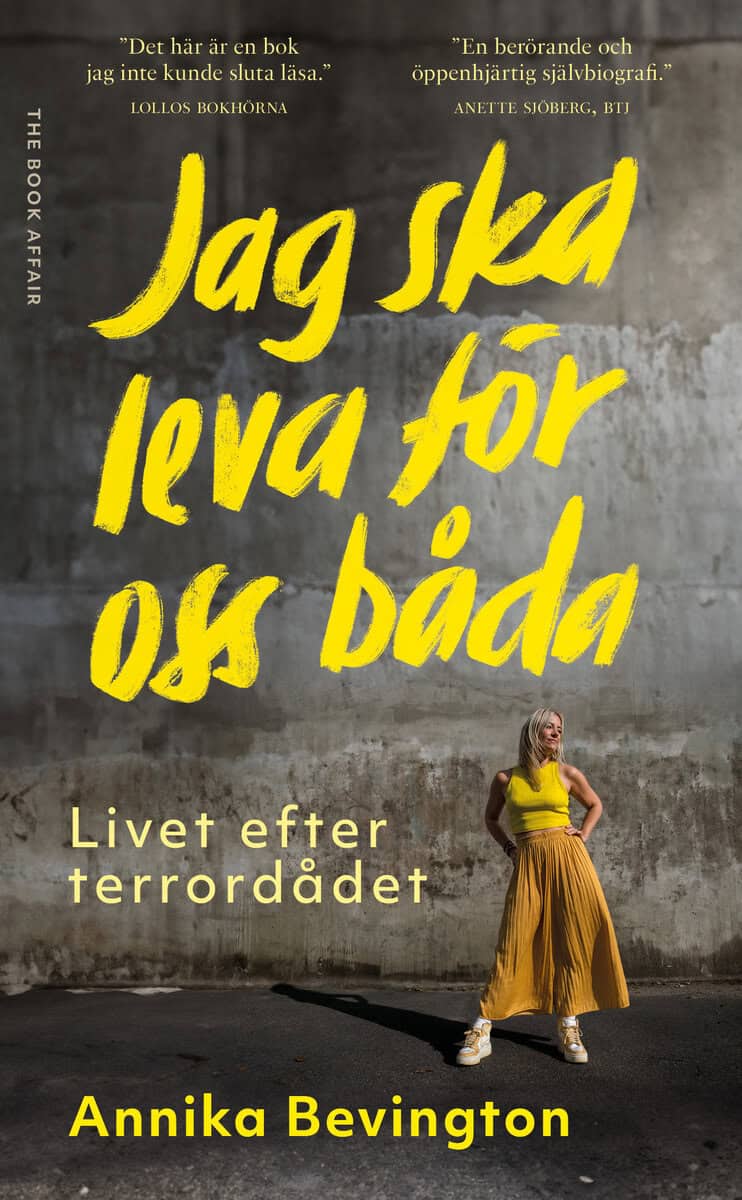 Annika Bevington : Jag ska leva för oss båda : livet efter terrordådet