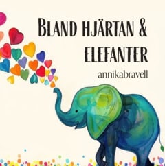 Annika Bravell : Bland hjärtan & elefanter