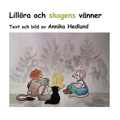 Annika Hedlund : Lillöra och skogens vänner