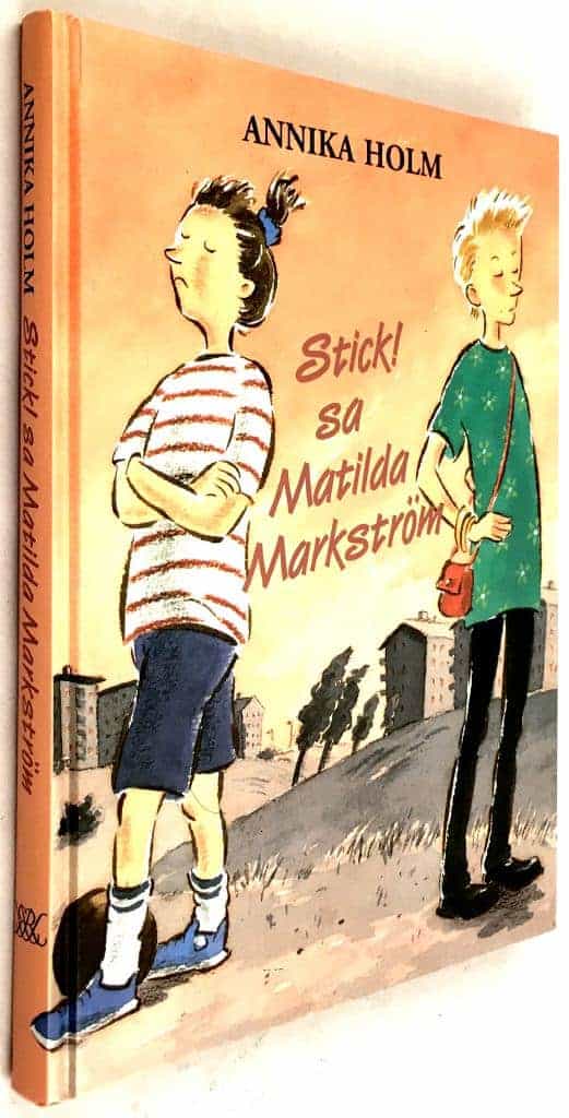 Annika Holm ; Pija Lindenbaum : Stick, sa Matilda Markström - Matilda Markström -Bok 2