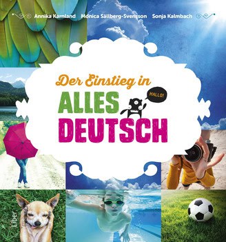 Karnland, Annika ; Kalmbach, Sonja ; Sällberg-Svensson, Monica ; Gottschalk, Lena : Der Einstieg in Alles Deutsch