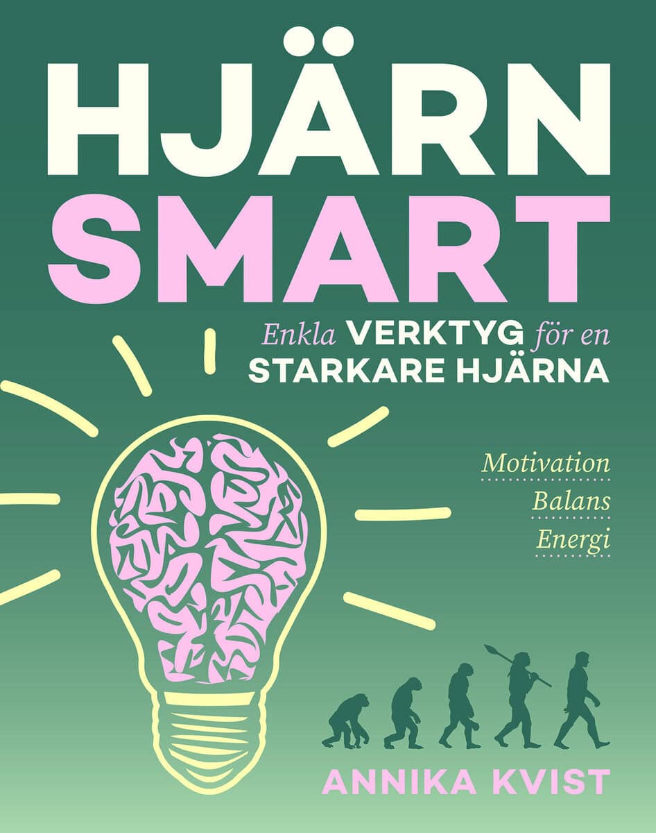 Annika Kvist : Hjärnsmart : enkla verktyg för en starkare hjärna