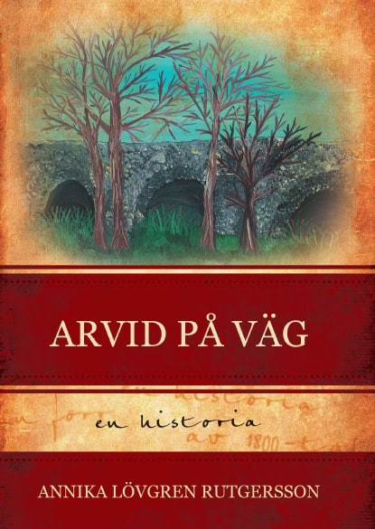 Annika Lövgren Rutgersson : Arvid på väg