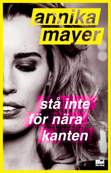 Annika Mayer : Stå inte för nära kanten