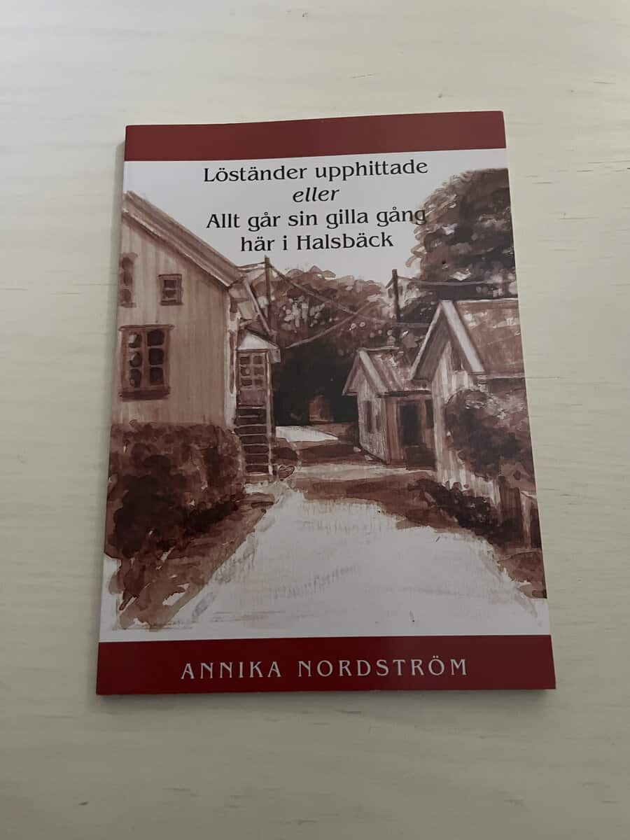 Annika Nordström : 'Löständer upphittade' eller 'Allt går sin gilla gång här i Halsbäck' en samling vardagliga betraktelser från nordvästra Tjörn