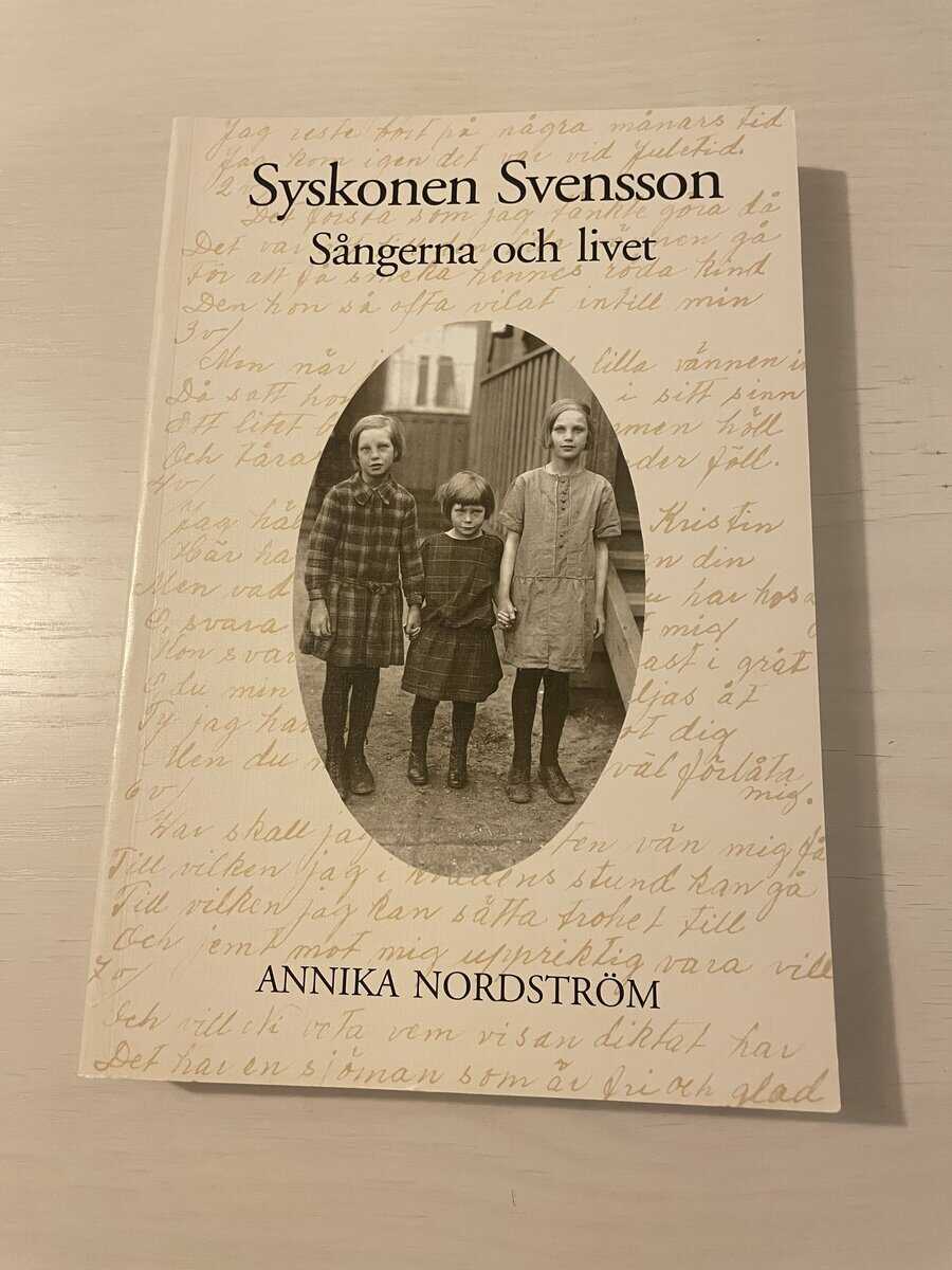 Annika Nordström : Syskonen Svensson - sångerna och livet en folklig repertoar i 1900-talets Göteborg