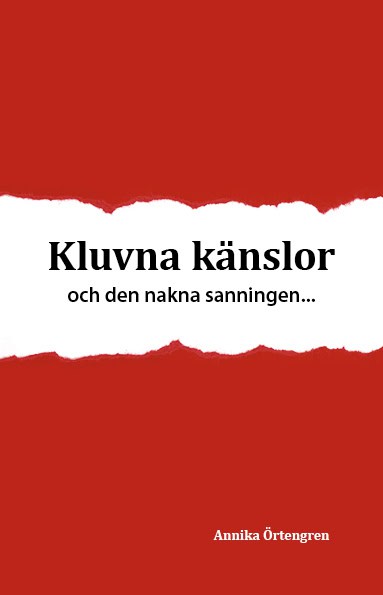 Annika Örtengren : Kluvna känslor och den nakna sanningen
