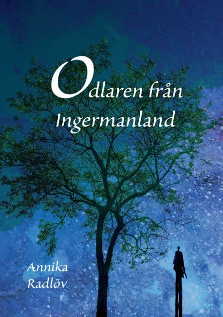 Annika Radlöv : Odlaren från Ingermanland