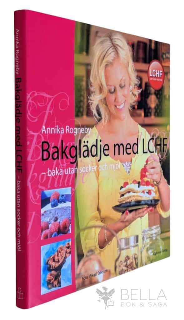 Annika Rogneby : Bakglädje med LCHF