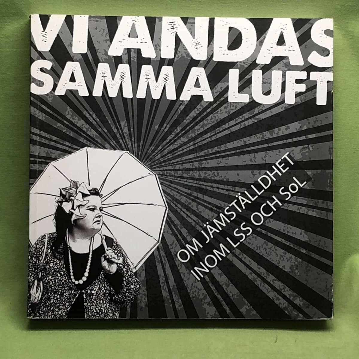 Annika Ronneland m.fl. : Vi andas samma luft - om jämställdhet inom LSS och SoL