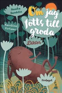 Annika Sandelin : Om jag fötts till groda