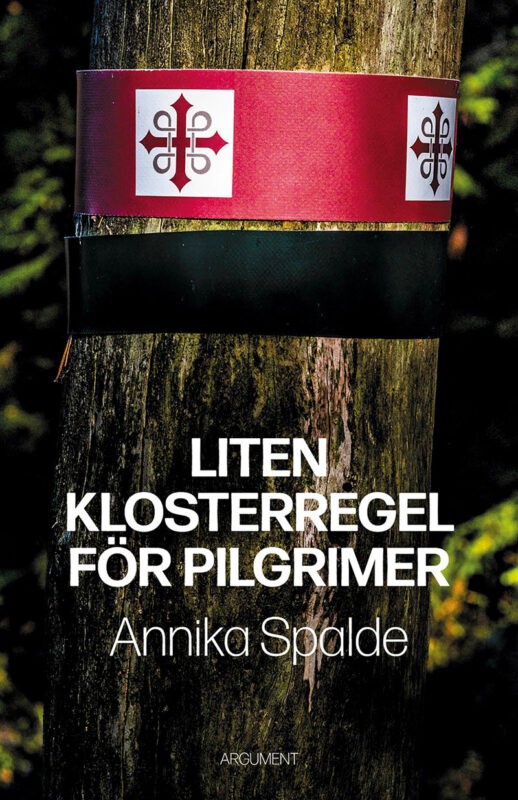 Annika Spalde : Liten klosterregel för pilgrimer