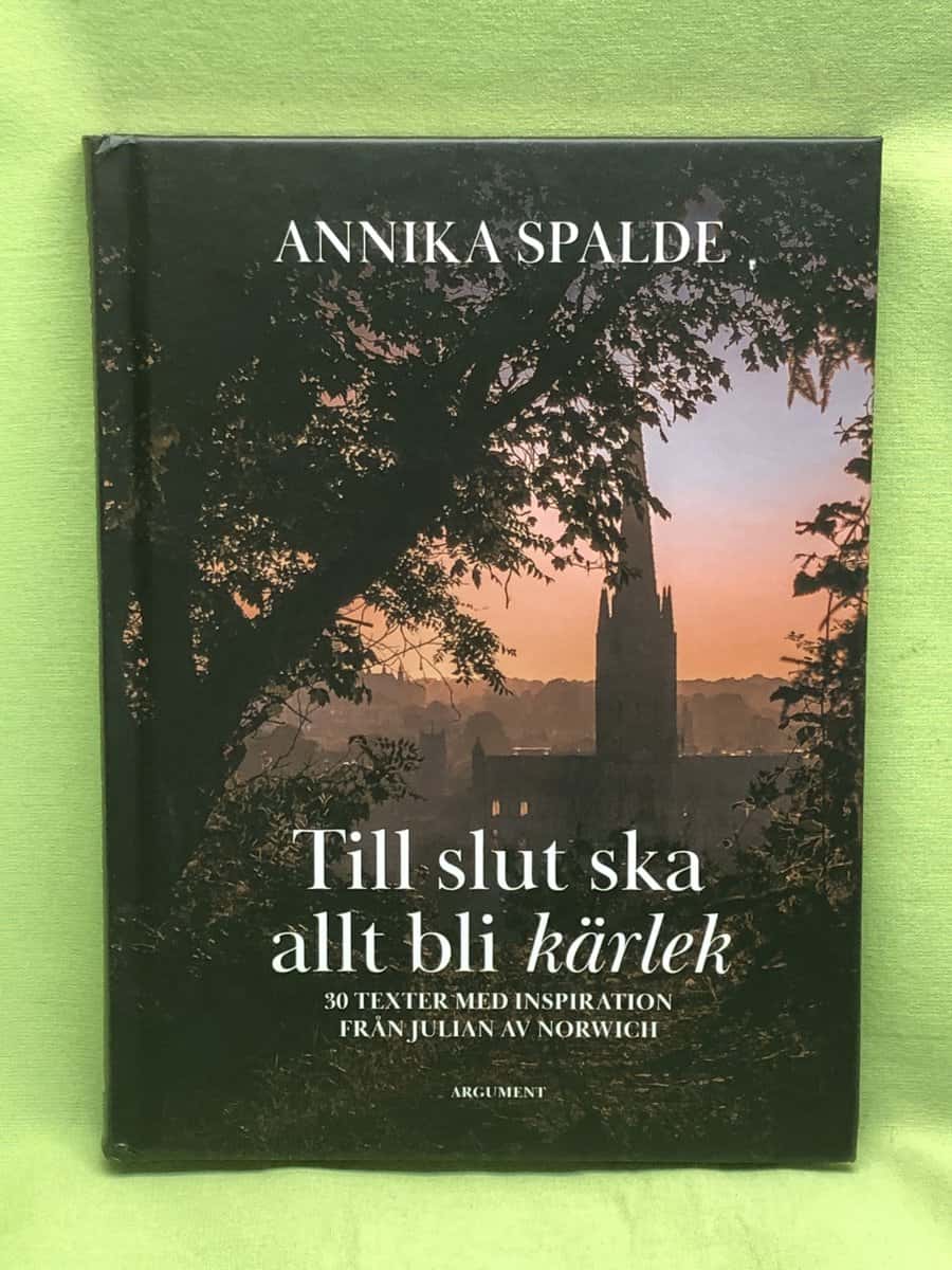 Annika Spalde : Till slut ska allt bli kärlek