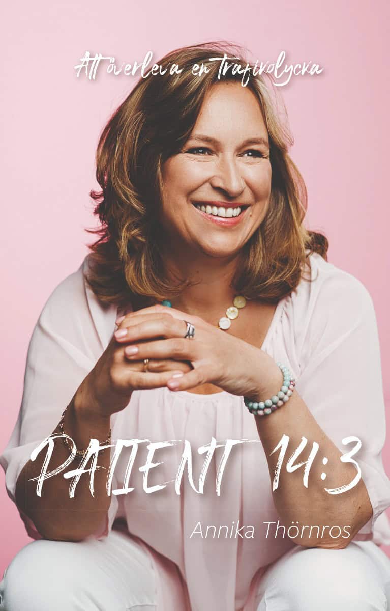 Annika Thörnros : Patient 14:3 : att överleva en trafikolycka