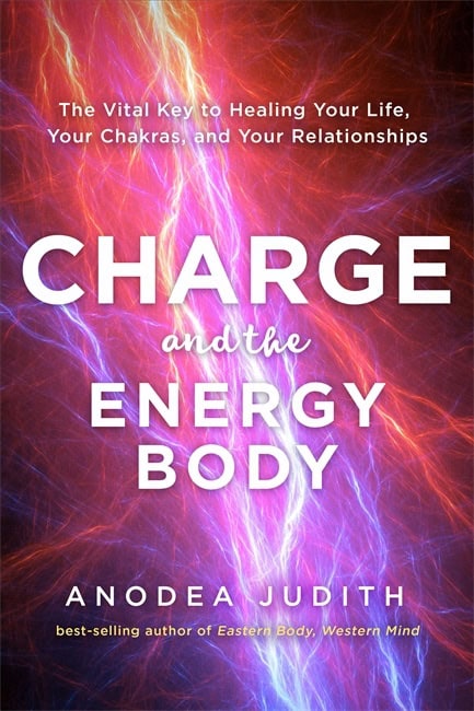 Anodea Judith : Charge and the Energy Body