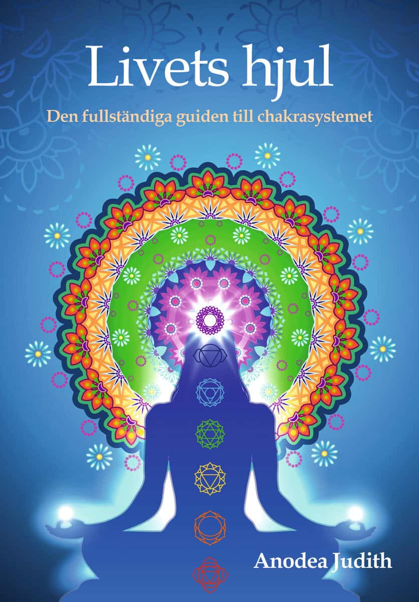 Anodea Judith : Livets hjul : den fullständiga guiden till chakrasystemet