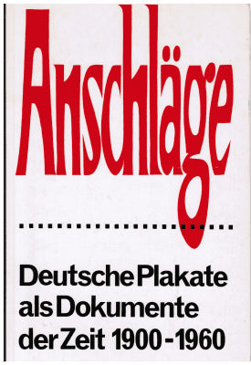 Anschläge. Deutsche plakate als dokumente der zeit 1900-1960. 122 blatt in den druck- und papierfarben der originale mit einem anhang. Herausgegeben von Friedrich Arnold