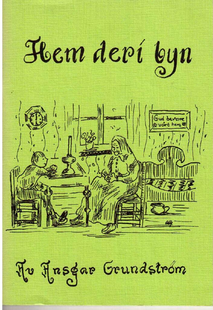 Ansgar Grundström : Hem deri byn. Kåserier på Sorseledialekt